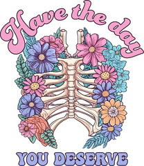 Have the day you deserve quote design shirt for women,  design for shirt, pastel ribcage filled with flowers. - obrazy, fototapety, plakaty