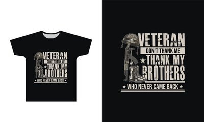 Veteran Don't Thank Me Thank My Brothers Who Never Came Back, Veteran, Typography, T-Shirt Design Graphic - obrazy, fototapety, plakaty