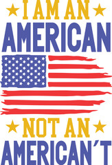 I Am An American Not An American’t SVG cut file 
