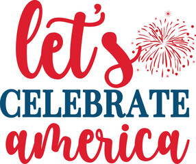 Let’s celebrate america 4th of july svg
