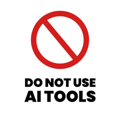 Do not use AI tools. Artificial Intelegent is not allowed. Anti Ai sign. No AI-Generated Content. Protest against AI. Vector illustration. University, school rule