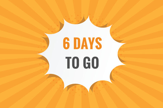 6 days to go text web button. Countdown left 6 day to go banner label