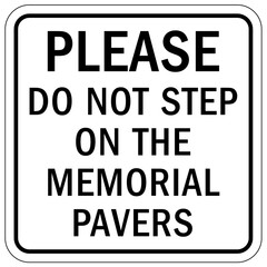 Not a step warning sign and labels please do not step on the memorial pavers