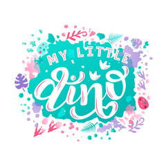 My Little Dino color lettering on textured background. Hand drawn vector illustration with text decor and icons for card or template. Positive attractive nice modern text for pattern or advertising