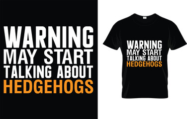  Hedge May Start Talking About Hedgehogs T-Shirt
