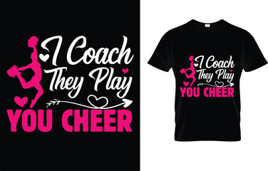 I Coach They Play You Cheer Coaching T-Shirt