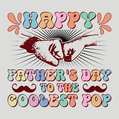 Fototapeta na wymiar Happy Father's Day To The Coolest Pop SVG Sublimation T-Shirt Graphic Sublimation T-Shirt