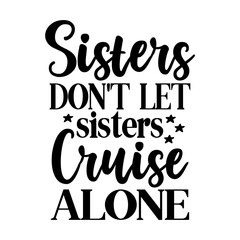 Sisters Don't Let Sisters Cruise Alone