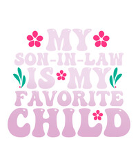My Son In Law Is My Favorite Child Funny Gift For Mother-In-Law & Father-in-Law