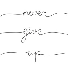 Never give up. One line continuous quote, phrase, text. Calligraphy, lettering, never give up. Vector illustration.