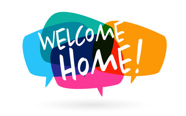 Welcome home on speech bubble