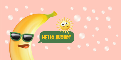 hello August horizontal banner with cartoon sun and funky banana character isolated on summer pink background. Vector 3d clay horizontal hello august scene, poster, flyer, banner and background