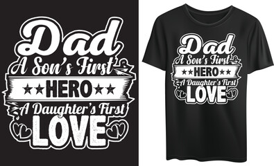 Dad a sons first hero, A daughter's first love, Illustration, tshirt, graphic and custom svg