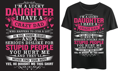 I am a lucky daughter i have a crazy dad, Tshirt, Graphic and Illustration