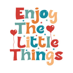 Enjoy The Little Things, Motivational Svg quotes