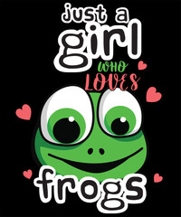 Just A Girl Who Loves Frogs Phrase With A Cartoon Frog