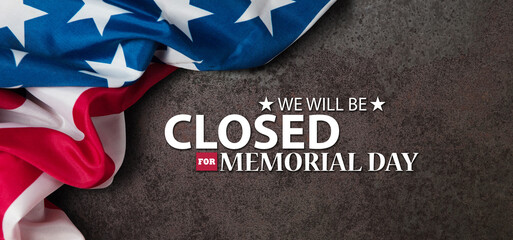 Memorial Day Background Design. American flag on a background of rusty iron with a message. We will be Closed for Memorial Day. Banner.