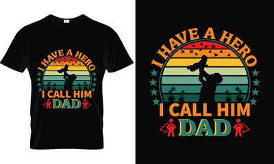 Father T-shirt design, Typography T-Shirt design, Happy Father's Day T-shirt, I Have A Hero I Call Him Dad T-Shirt Design