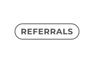 Referrals Button. Speech Bubble, Banner Label Referrals