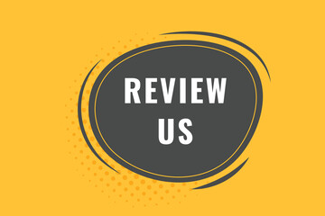 Review Us Button. Speech Bubble, Banner Label Review Us