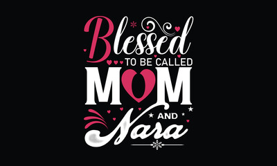 Blessed To be called Mom and Nara Vector Best sale t-shirt Design . 