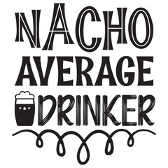 Nacho Average Drinker