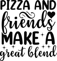 Pizza And Friends Make A Great Blend