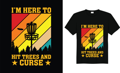 I'm here to hit trees and curse, Discs Funny Retro Vintage Disc Golf T-shirt Design, Disc Golf Designs, Disc Golf T-shirt vector, Typography T-shirt Design