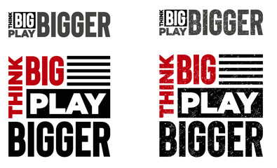 Think Big Play Bigger modern Typography