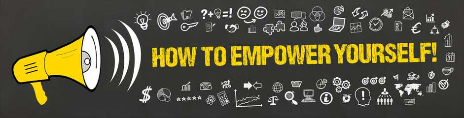How to empower yourself! - obrazy, fototapety, plakaty