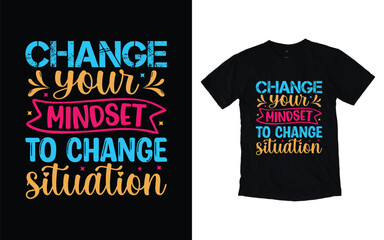 Change your mindset to change situation motivational typography t-shirt design, Inspirational t-shirt design, Positive quotes t-shirt design
