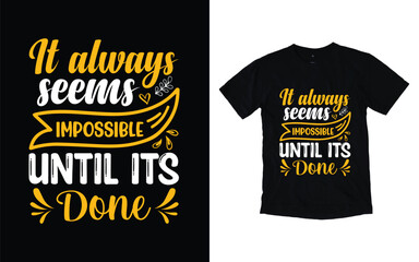 It always seems impossible until its done motivational typography t-shirt design, Inspirational t-shirt design, Positive quotes t-shirt design