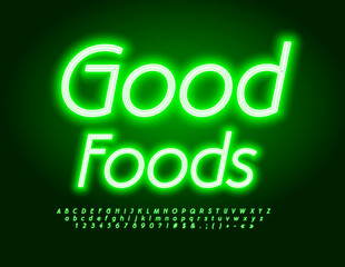 Vector glowing banner Good Foods. Green Electric Font. Bright Neon Alphabet Letters and Numbers