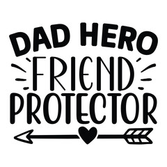 Fototapeta na wymiar Dad Hero Friend Protector, Father's Day SVG T shirt design template