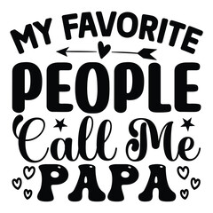 My Favorite People Call Me Papa Father's Day SVG T shirt design template