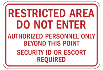 Restricted area warning sign and labels authorized personnel only beyond this point. Security id or escort required