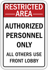Restricted area warning sign and labels authorized personnel only. All others use front lobby