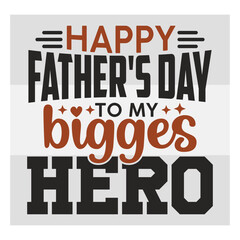 Happy Father's Day to my biggest hero, Dad SVG, First Father's Day Gift, Father Day Svg, Father Day Shirts, Father's Day Quotes, Typography Quotes, Eps, Cut file