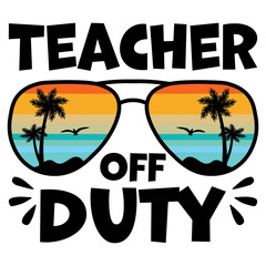Teacher Off Duty Svg, School Svg, Teacher Quote Svg, Teacher Svg For Cricut, Teacher Life Svg, last day of school svg png