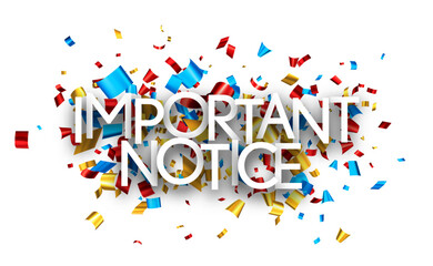 Important notice sign over colorful cut out foil ribbon confetti background. Design element. Vector illustration.