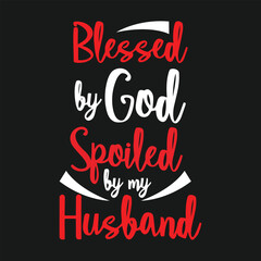 blessed by god spoiled by my husband logo sign inspirational quotes and motivational typography T-shirt design art poster, lettering composition design