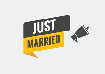 Just Married Button. Speech Bubble, Banner Label Just Married