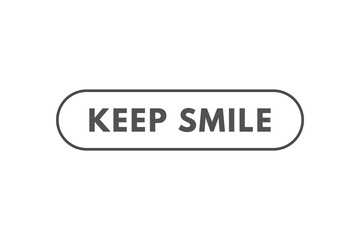 Fototapeta premium Keep Smile Button. Speech Bubble, Banner Label Keep Smile