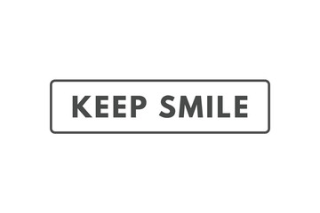 Keep Smile Button. Speech Bubble, Banner Label Keep Smile