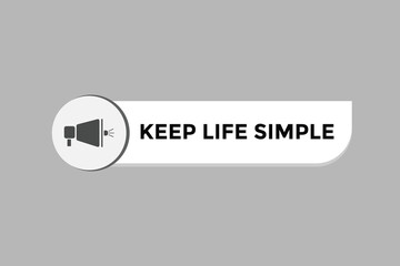 Keep Life Simple Button. Speech Bubble, Banner Label Keep Life Simple
