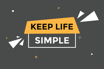 Keep Life Simple Button. Speech Bubble, Banner Label Keep Life Simple