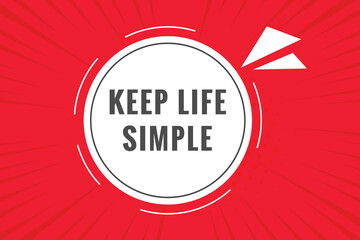 Keep Life Simple Button. Speech Bubble, Banner Label Keep Life Simple