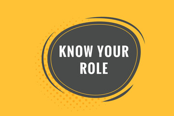 Know Your Role Button. Speech Bubble, Banner Label Know Your Role