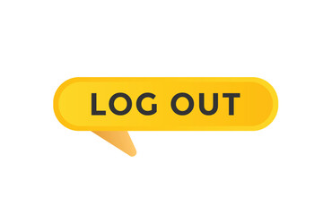 Log Out Button. Speech Bubble, Banner Label Log Out