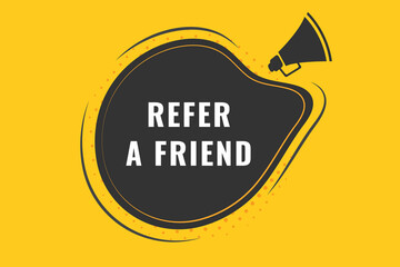 Refer a Friend Button. Speech Bubble, Banner Label Refer a Friend